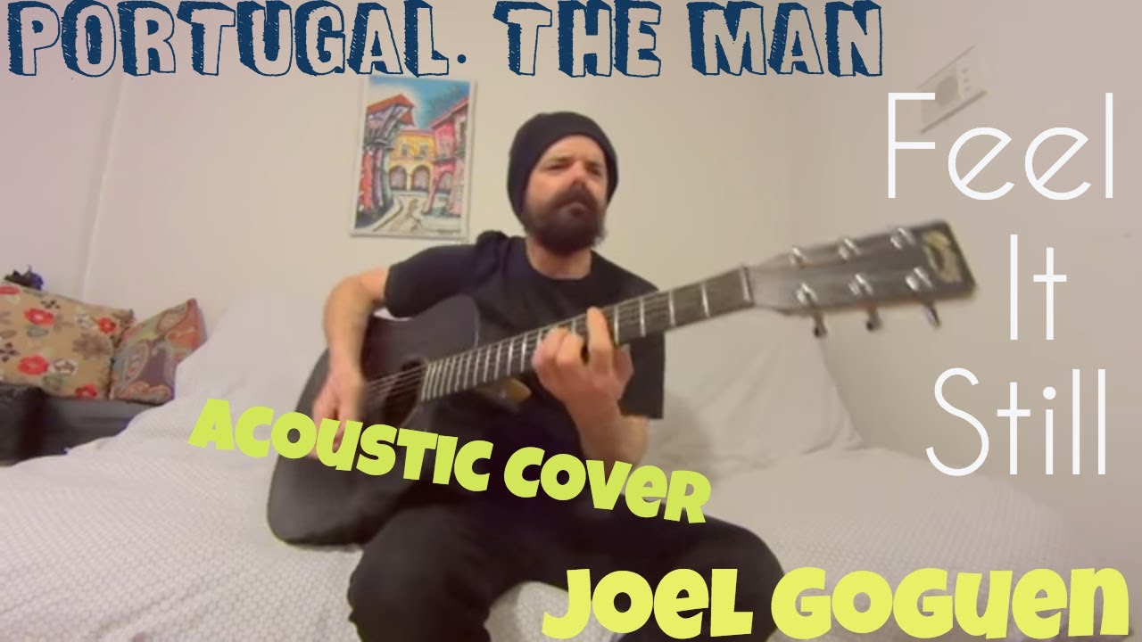 Feel It Still - Portugal. The Man [Acoustic Cover by Joel Goguen]
