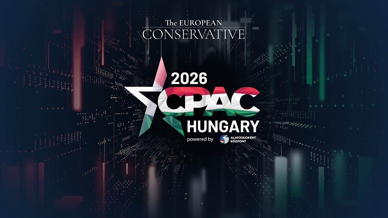 CPAC Hungary 2026 LIVE | The European Conservative