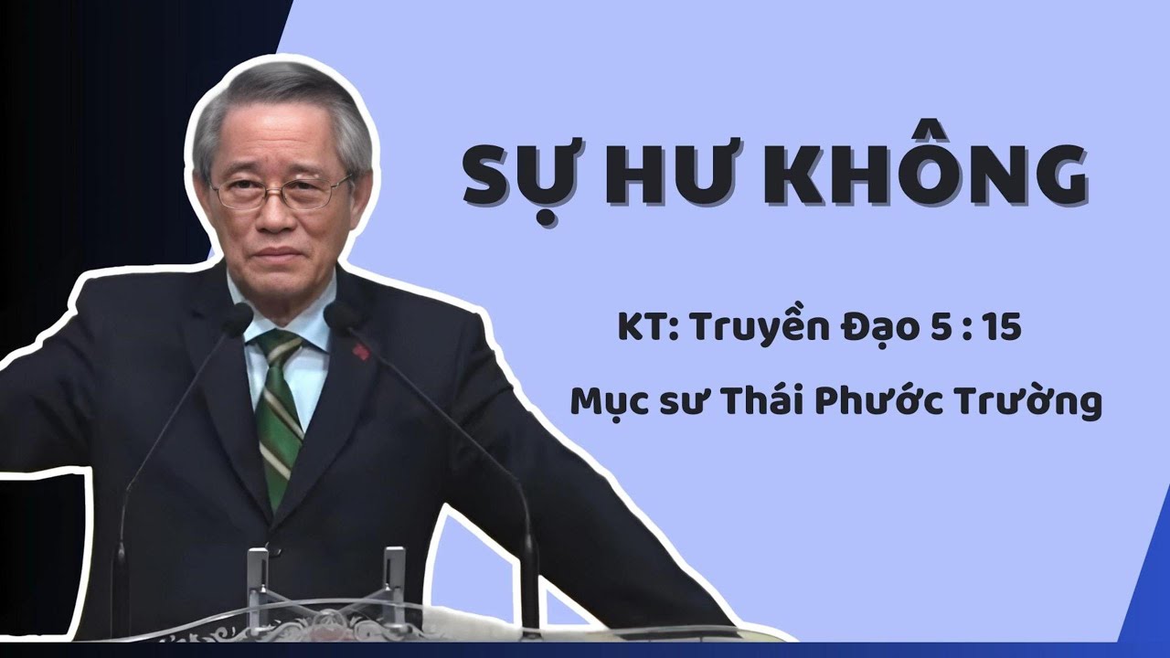 SỰ HƯ KHÔNG - Mục sư Thái Phước Trường