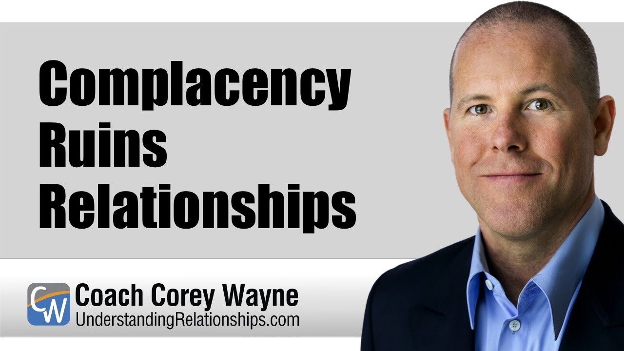 Complacency Ruins Relationships
