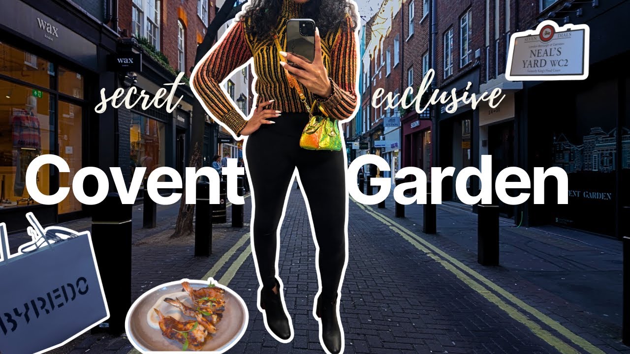 Is this LONDON'S BEST Neighbourhood? A Luxury Guide to COVENT GARDEN | Fine Dining, Chic Shopping