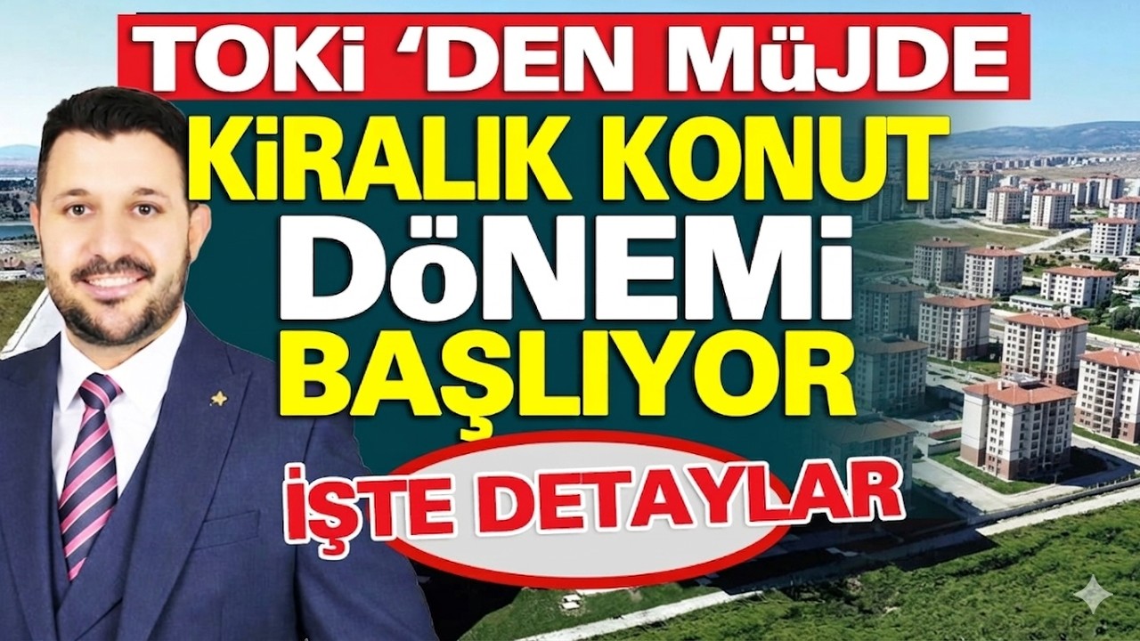 Toki'den Müjde Kiralık Konut Dönemi Başlıyor