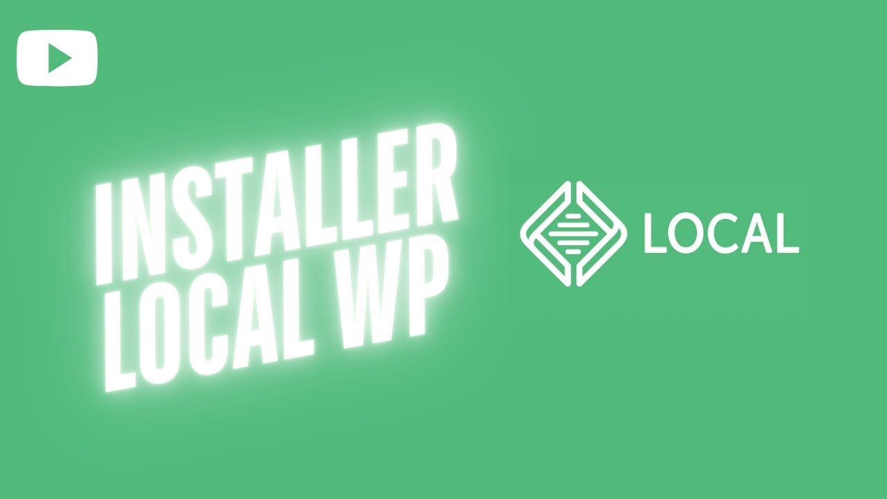 Comment installer Local WP pour wordpress