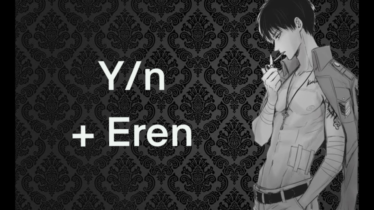 Y/n + Eren? ( Lyrics Prank? )