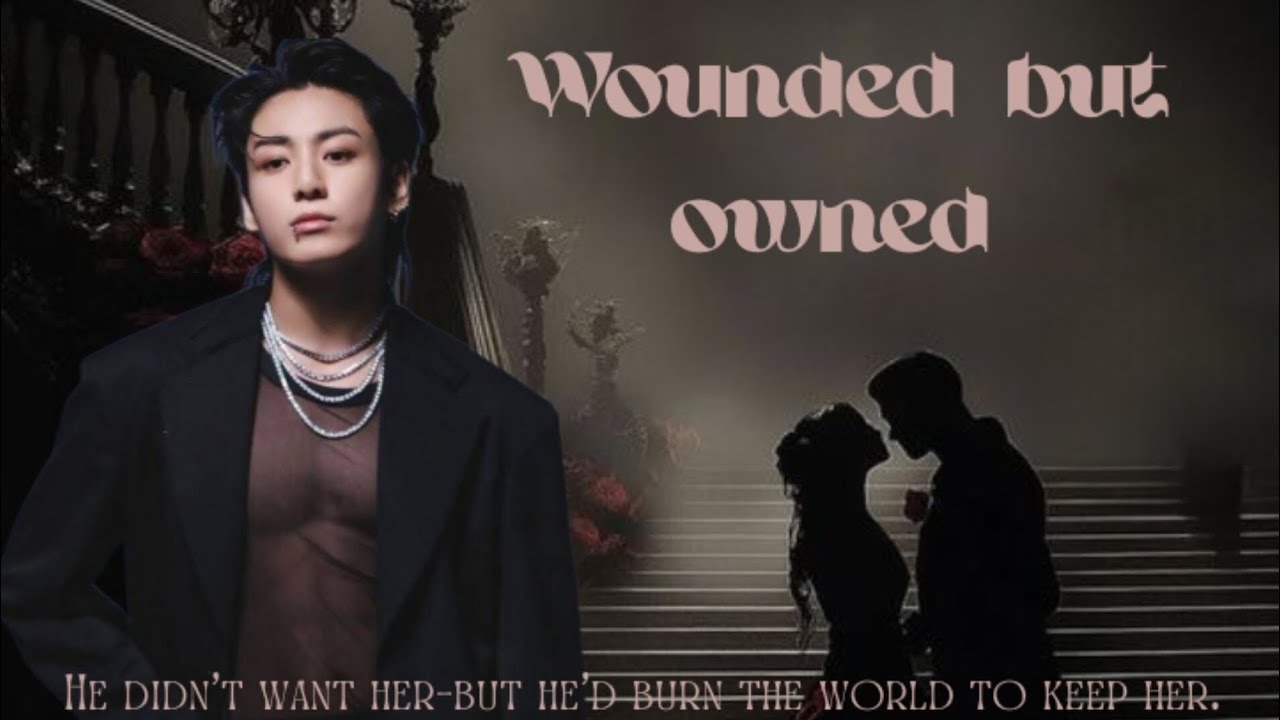 Ep-2 // Wounded but Owned // Dark romance // Jungkook FF 