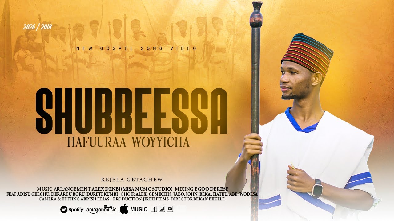 SHUBBEESSA | SINGER KAJELA GETACHEW | NEW AFAAN OROMO SONG 