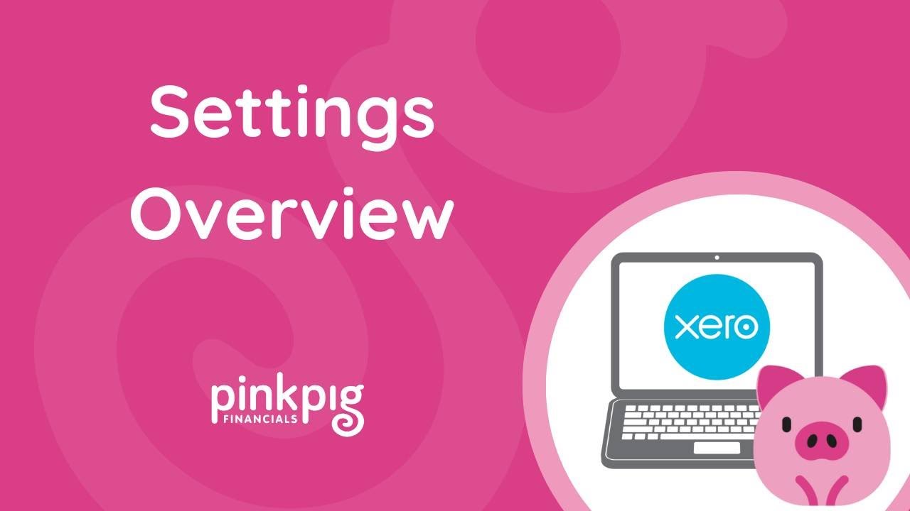 WELCOME TO XERO & SET UP: Settings overview | Make Xero Your Hero