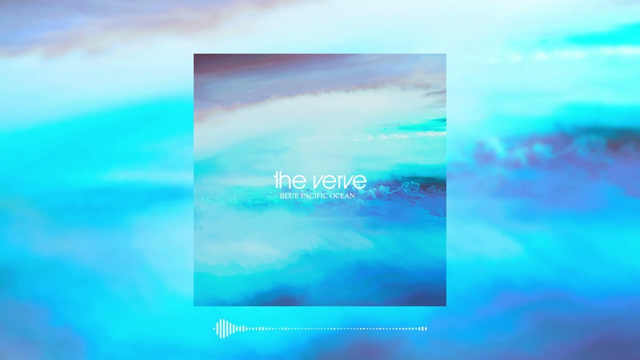 The Verve - Blue Pacific Ocean (2024 Mix)