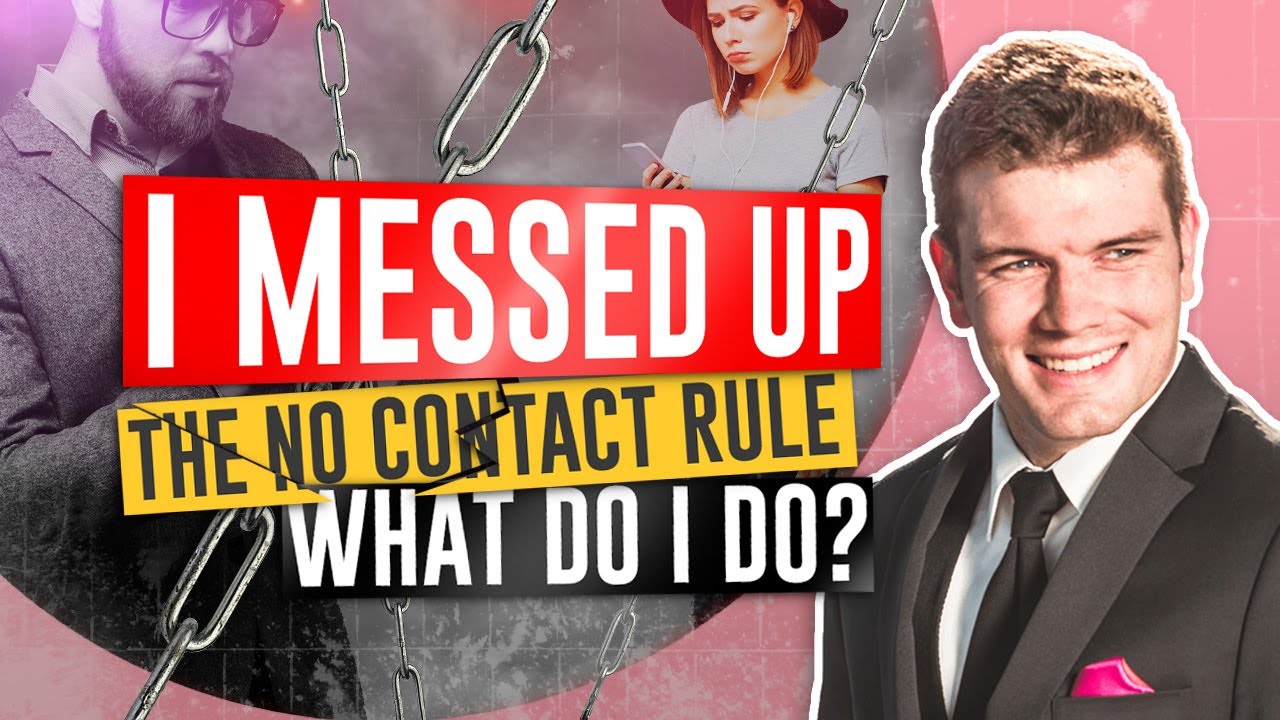 I Messed Up The No Contact Rule(What Do I Do?)