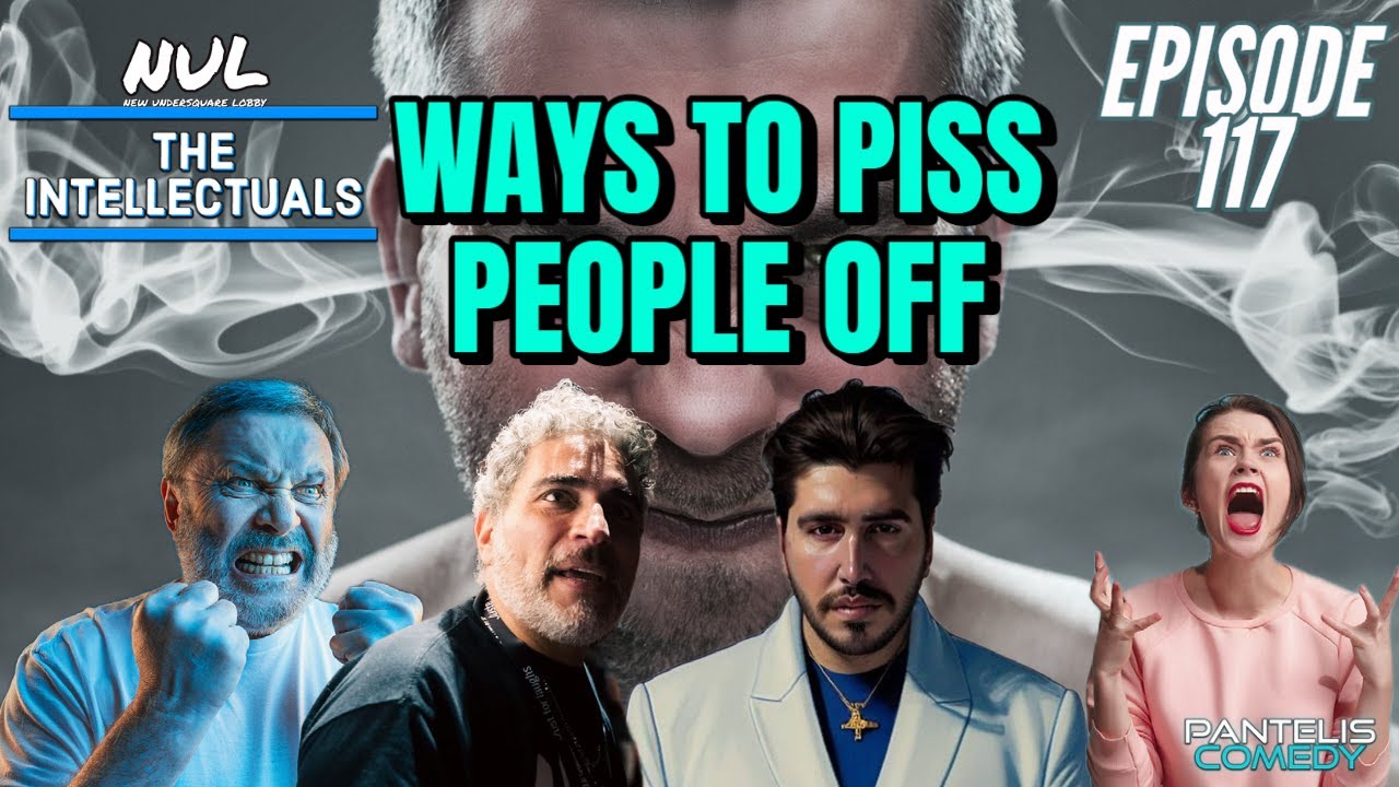 The Intellectuals | Episode 117 | Ways To Piss People Off