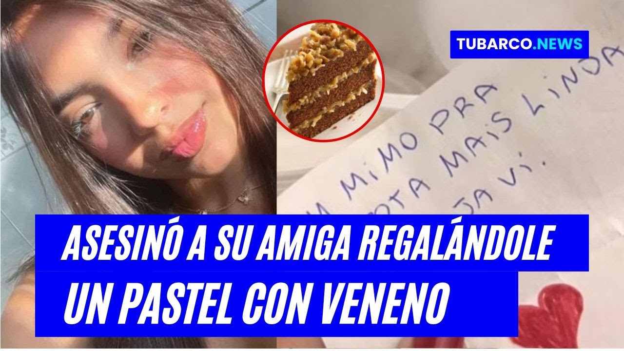Ana Luiza fue envenenada con pastel de regalo; su amiga habría confesado el plan macabro.