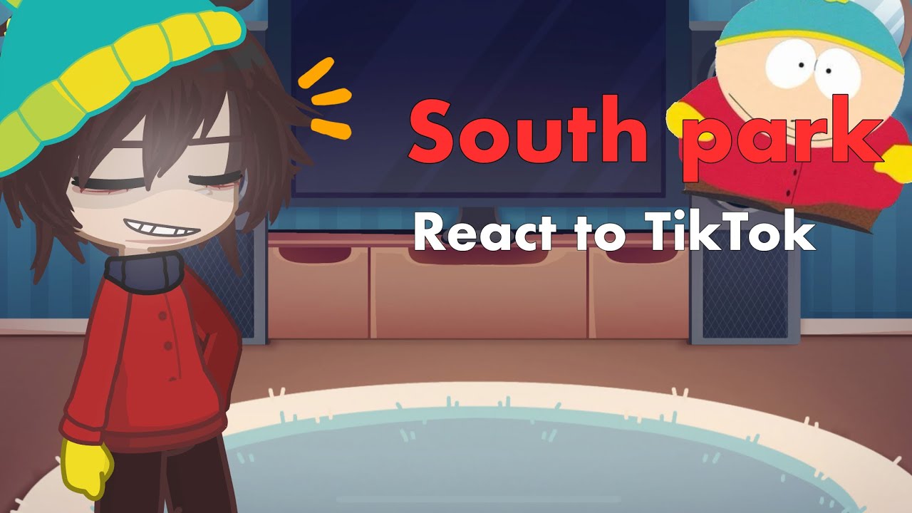 [RUS]South park react to TikTok 💫[creek,style,bunny]