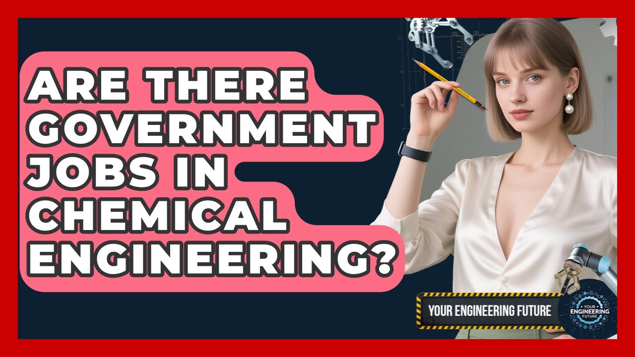 Are There Government Jobs in Chemical Engineering? - Your Engineering Future