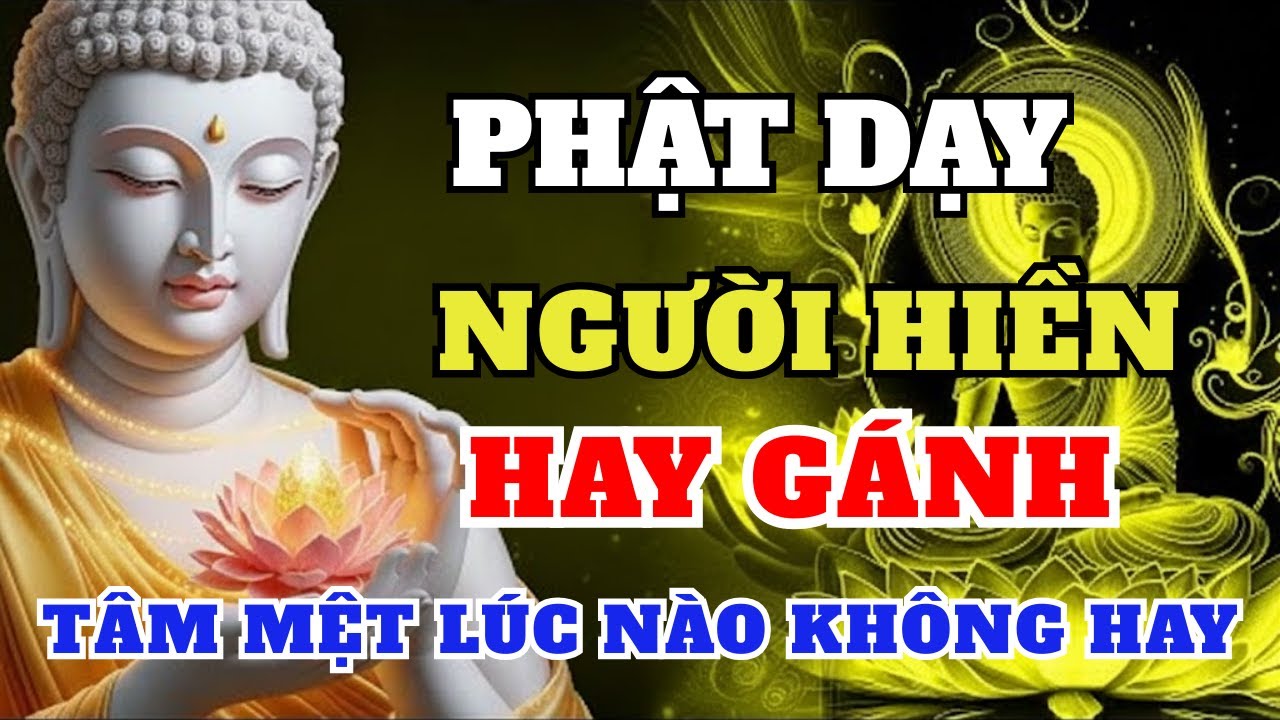 Phật Dạy 5 Điều Người Hiền Hay Gánh – Biết Sớm Để Buông, Kẻo Tâm Mệt Cả Đời