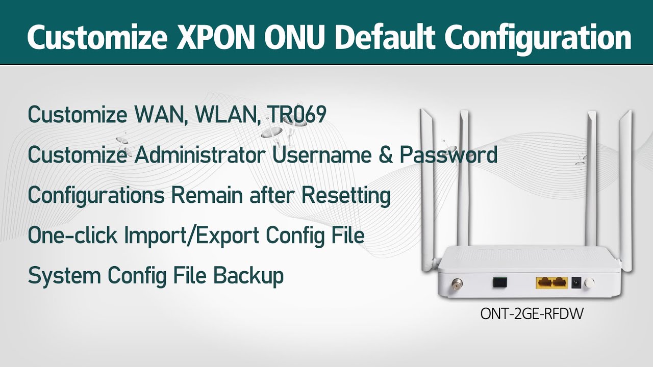How to Customize the Default Configurations for Softel XPON ONU | WAN/WLAN/TR069/Username&Password