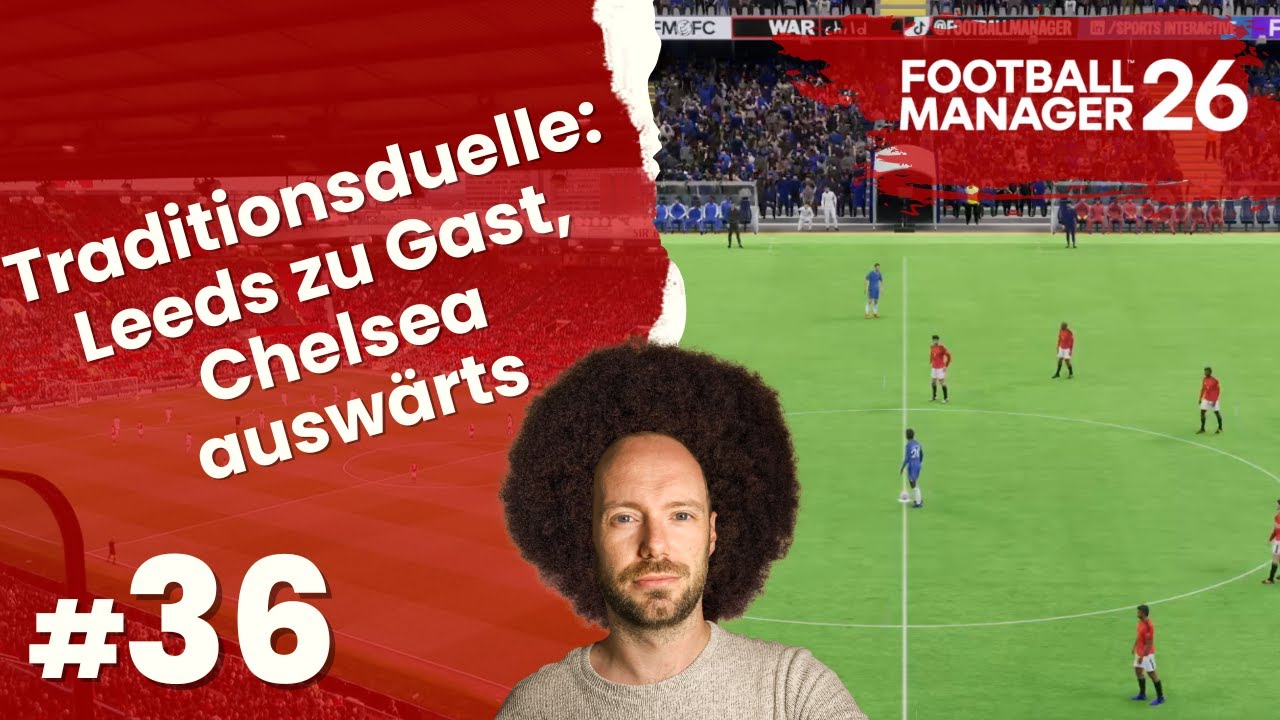 Lets Play Football Manager 26 | Rebuild Man Utd #36 - Traditionsduelle mit Leeds und Chelsea!