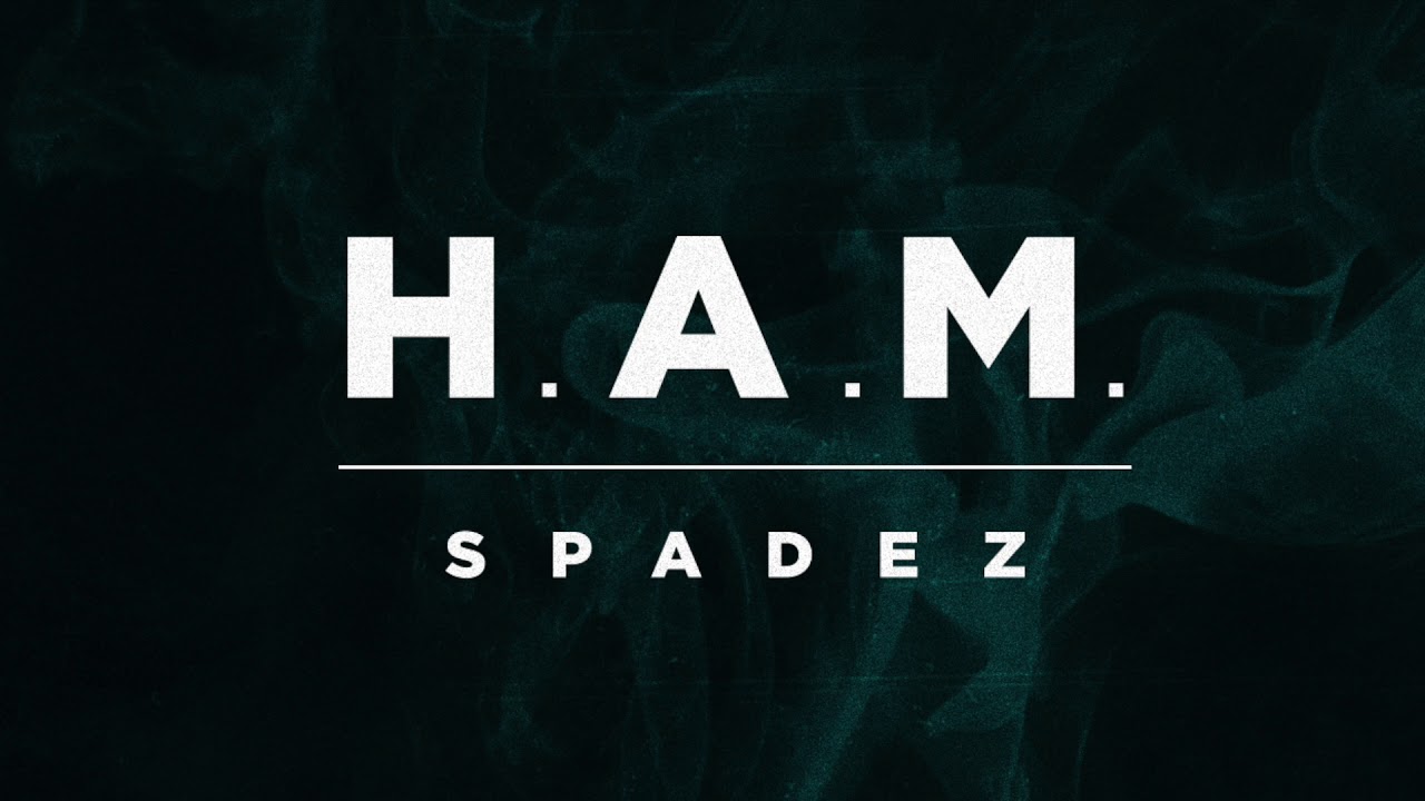 Spadez - H*A*M