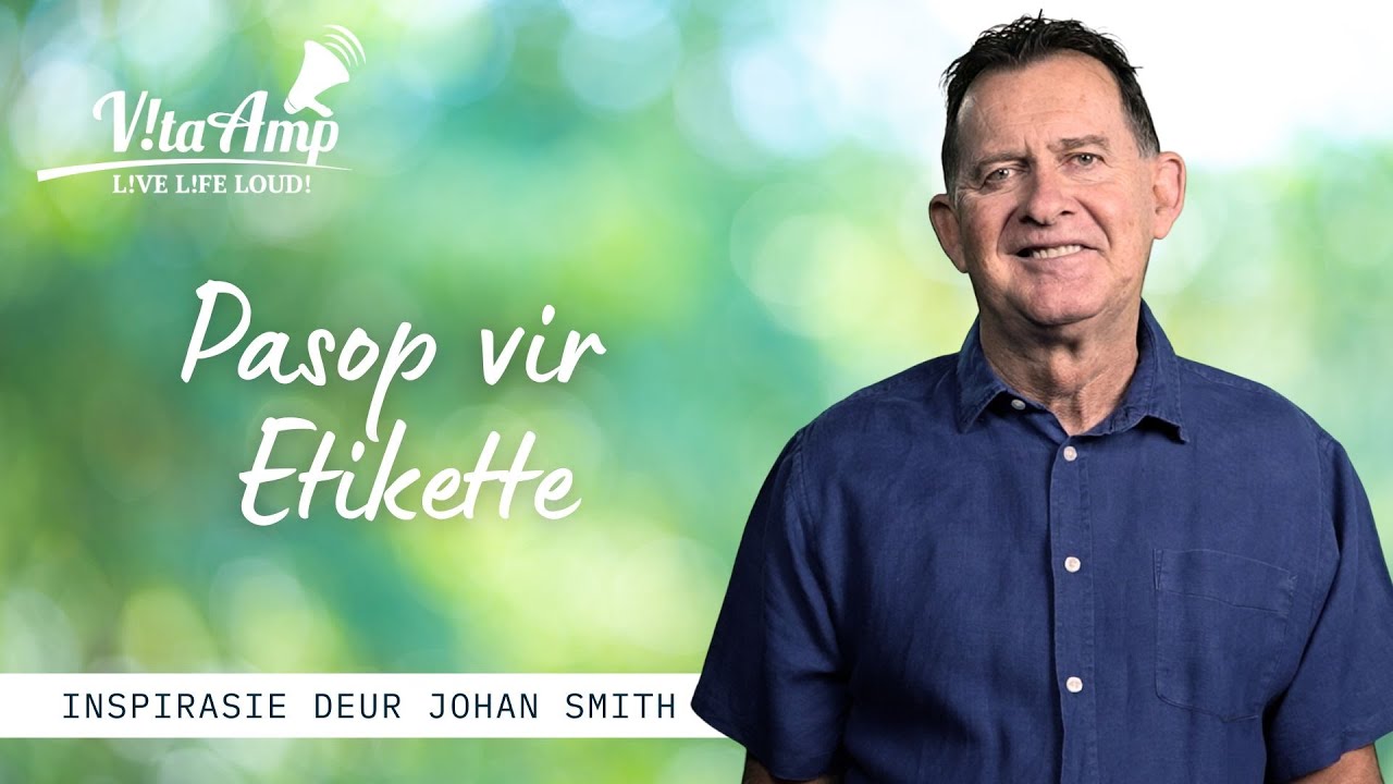 VitaAmp Inspirasie | Pasop vir Etikette | Johan Smith
