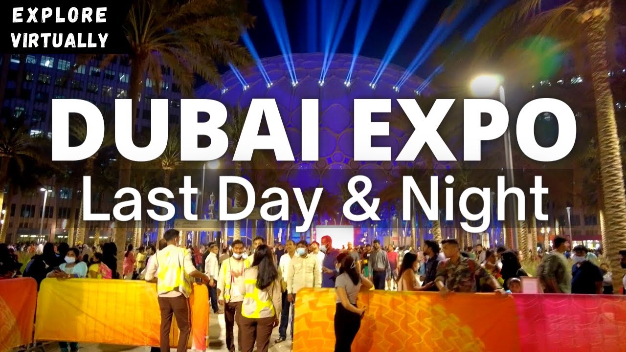 [4K] Last day & night of Dubai EXPO 2020 | 31 March 2022 | closing ceremony | walking tour |