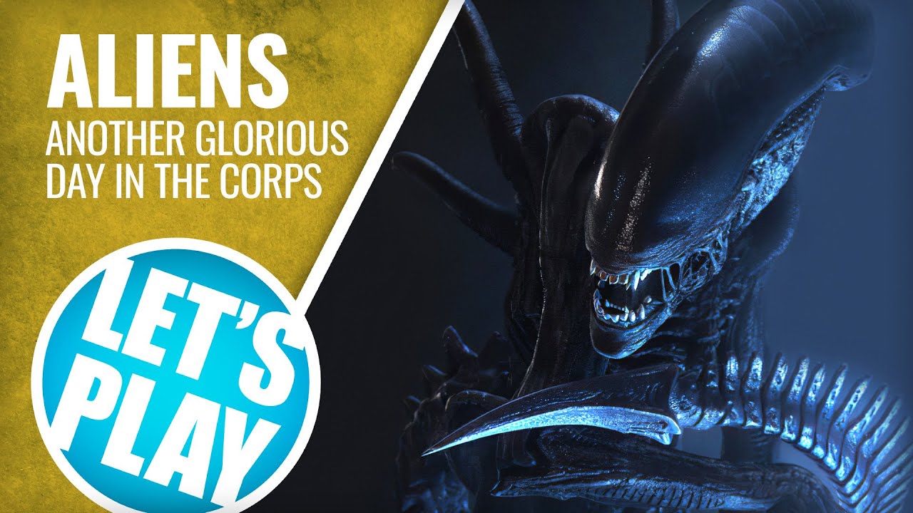 Let's Play - Aliens: Another Glorious Day In The Corps