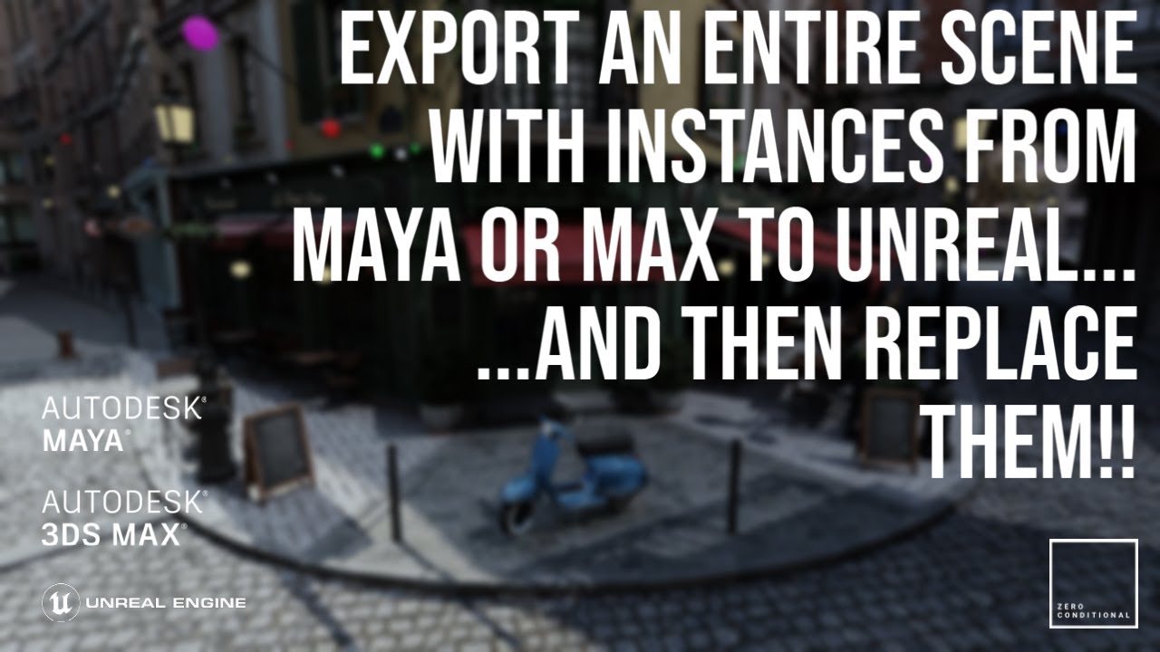 Can't get instanced assets from Maya or Max into Unreal Engine? HERE'S HOW