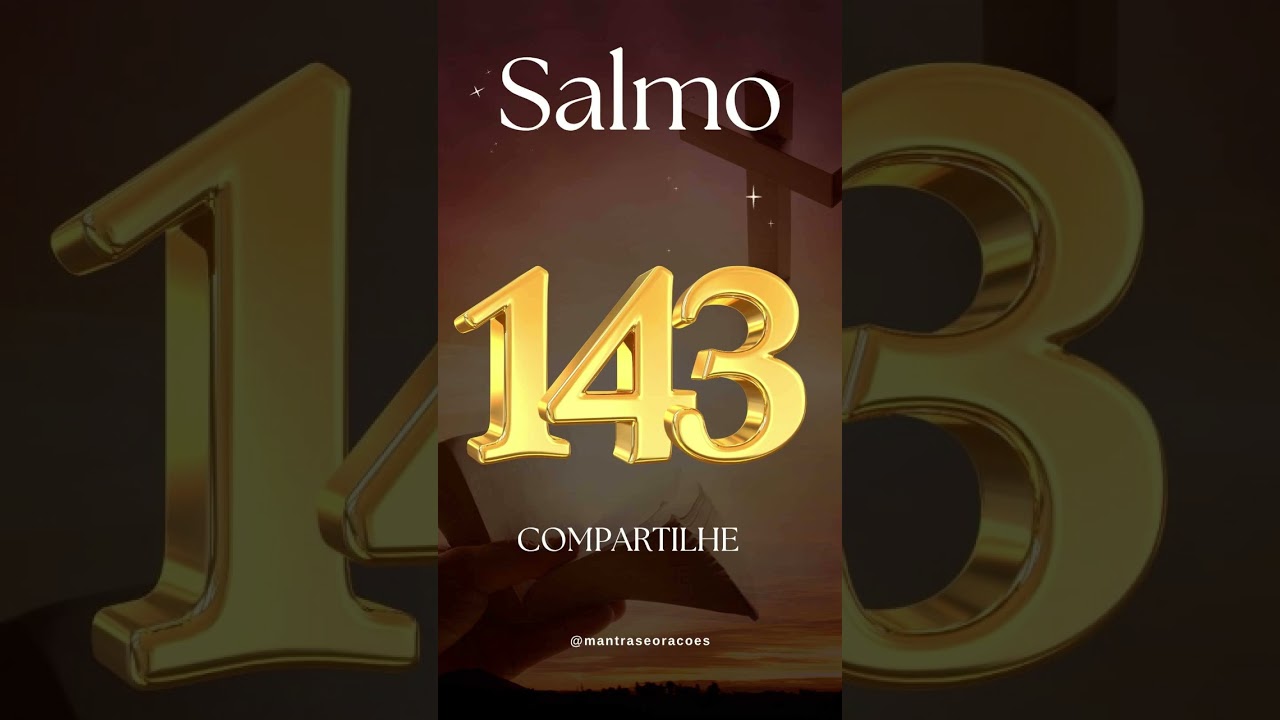 Salmo 143 #ora&ccedil;&atilde;o #salmo143  #deus #prosperidade