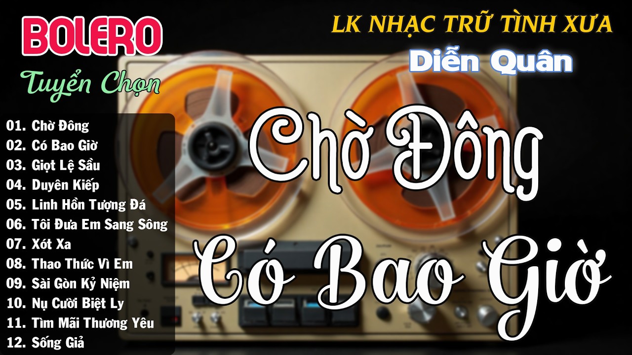 Chờ Đông - Có Bao Giờ ➤ LK Nhạc Trữ Tình Chọn Lọc, Giọng Ca Say Đắm BOLERO DIỄN QUÂN MỚI NHẤT 2026
