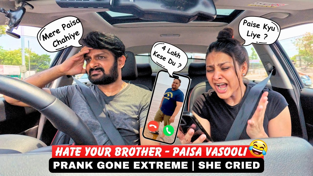 I HATE YOUR BROTHER | PAISA VASOOLI PRANK GONE EXTREME | ANGRIEST REACTIONS | SHE CRIED