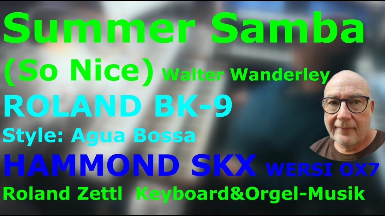 Summer Samba (So Nice): Walter Wanderley (Cover ROLAND BK-9, HAMMOND SKX, WERSI OX7)