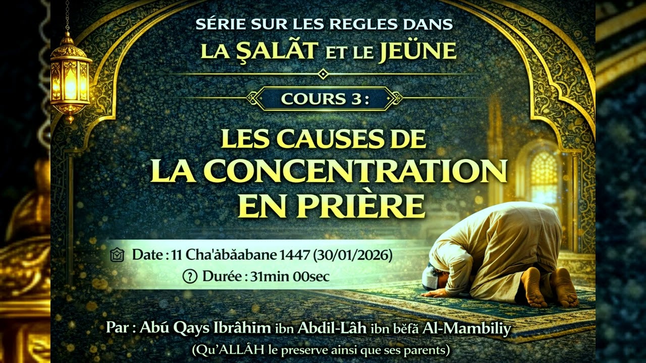 3. Tu perds la concentration dans la prière ? Voici les solutions