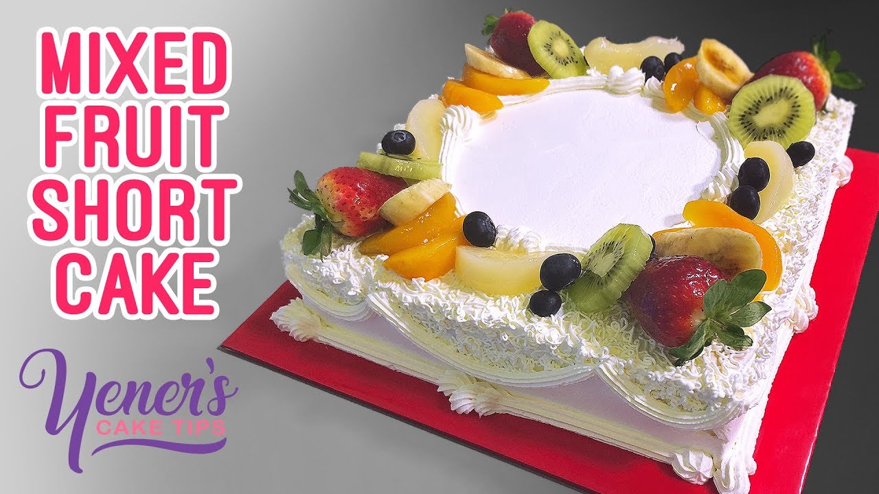 MIXED FRUIT SHORT CAKE Tutorial | Yeners Cake Tips by Serdar Yener from Yeners Way