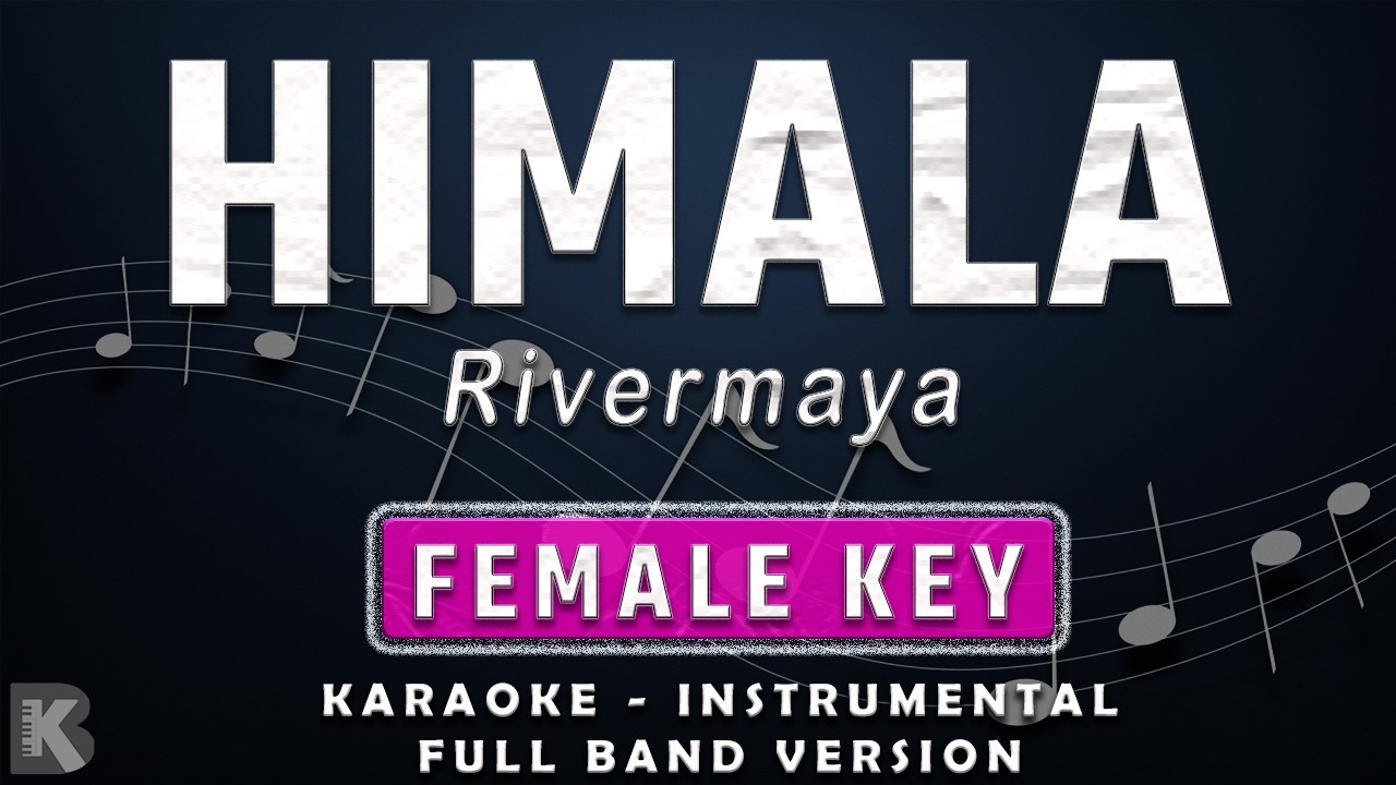 HIMALA - FEMALE KEY - KARAOKE - INSTRUMENTAL TRACK - RIVERMAYA