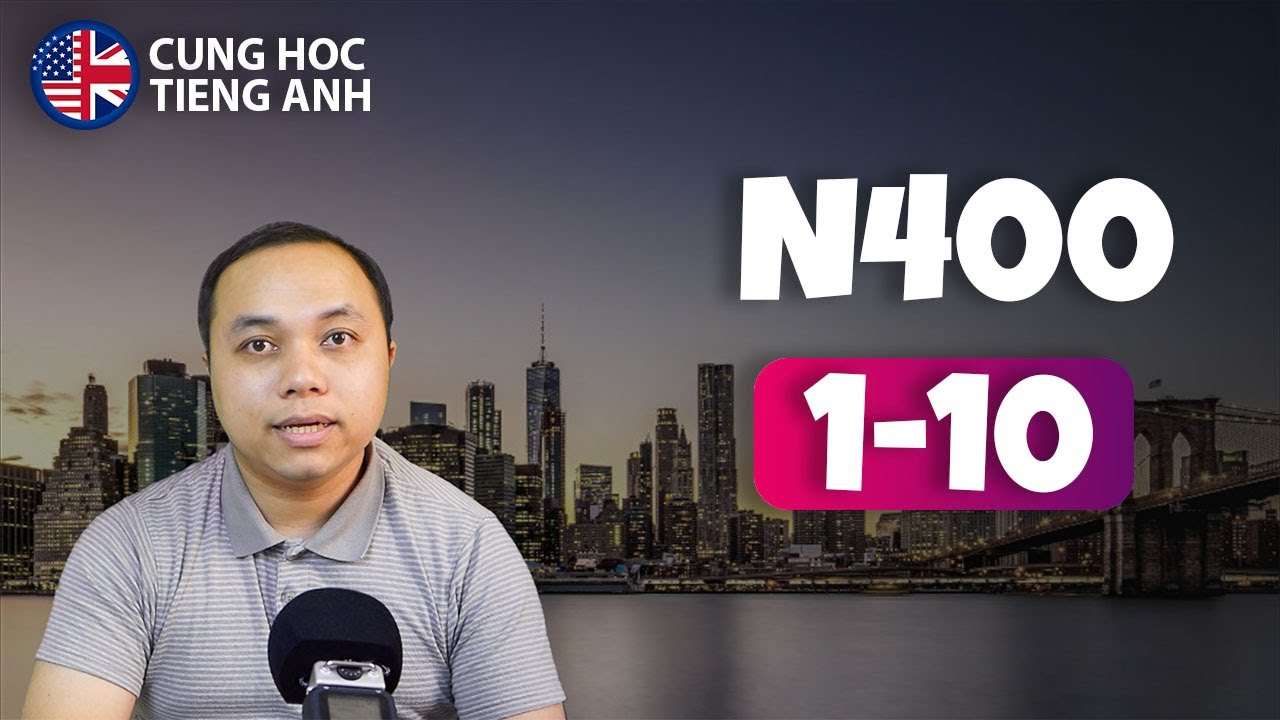 [Thi Quốc Tịch Hoa Kỳ] Phần 1: Câu 1-10 Form N-400 | Hướng dẫn đọc chậm