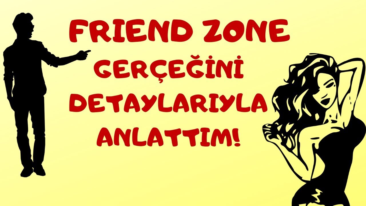 FriendZone`dan Nasıl Kurtulunur? - Girmemek İçin Ne Yapmak Gerekir?