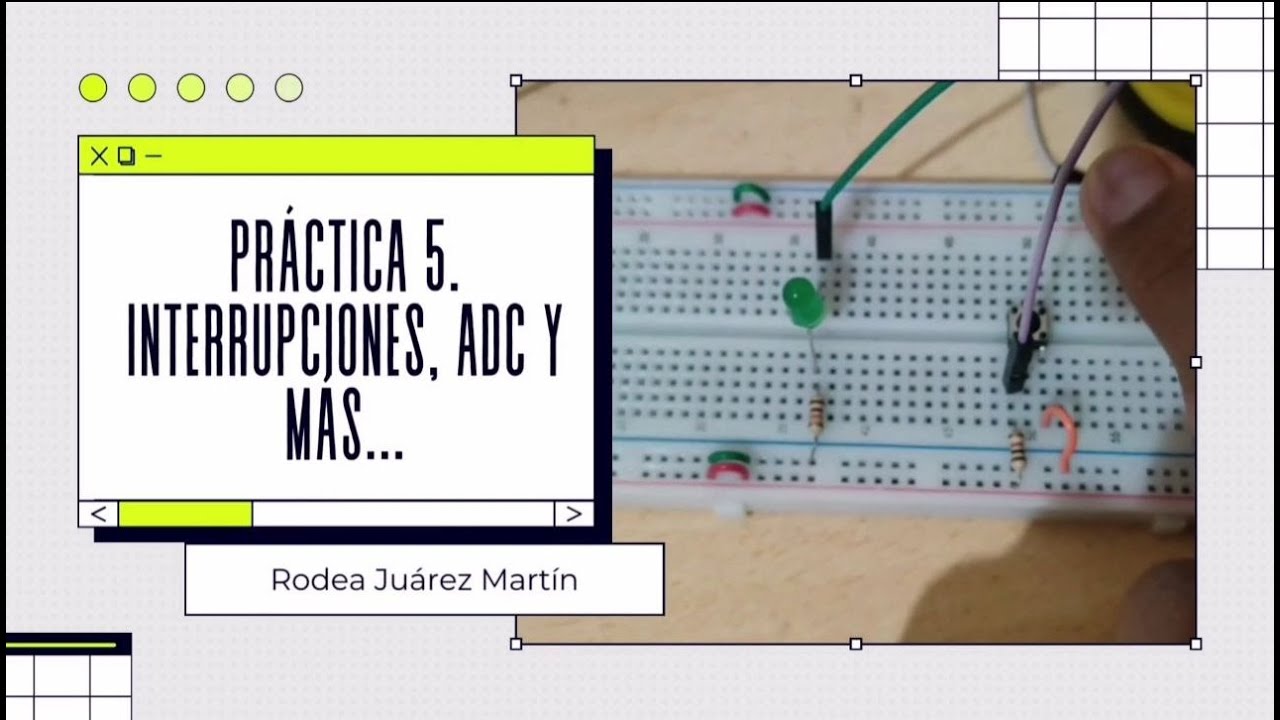 Pr&aacute;ctica 5 - Interrupciones, ADC y m&aacute;s...