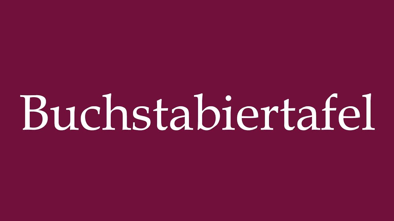 How to Pronounce ''Buchstabiertafel'' (Spelling board) Correctly in German