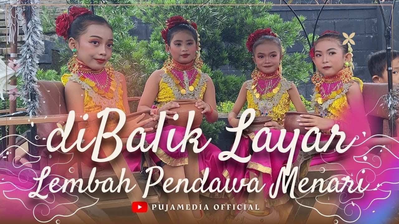 DIBALIK LAYAR LEMBAH PENDAWA MENARI