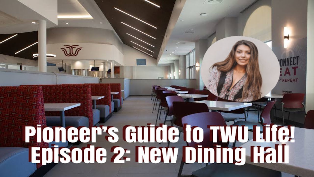 A Pioneer’s Guide to TWU Life Episode 2: New Dining Hall