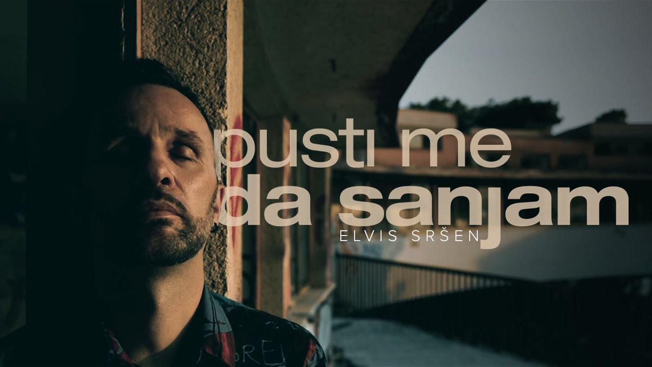 Elvis Sršen - Pusti me da sanjam (Official Video)