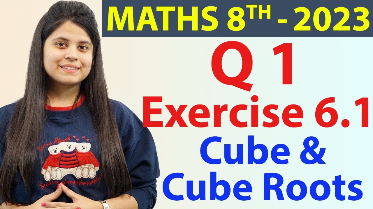 Q 1 - Ex 6.1 - Cube and Cube Roots - NCERT Maths Class 8th - Chapter 6, New Syllabus CBSE 2023