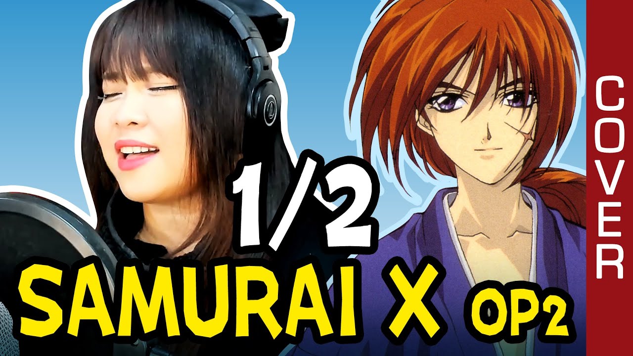 Samurai X / Rurouni Kenshin / るろうに剣心OP 2 - 1/2  cover / 1/2  カバー フル歌詞付き