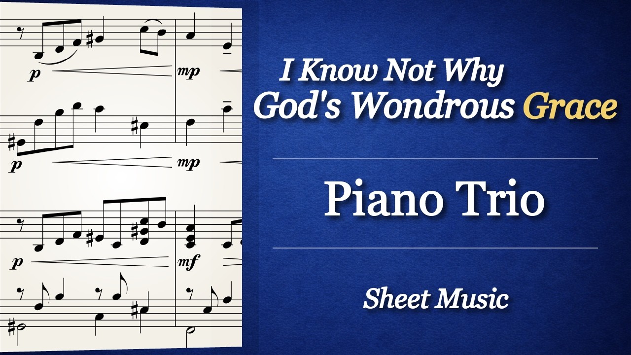 I Know Not Why God’s Wondrous Grace – Piano Trio Arrangement in D Major | Sheet Music