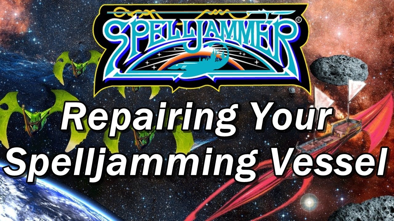 SPELLJAMMER, AD&D Adventures in Space, Episode 18: Repairing Your Spelljamming Ship