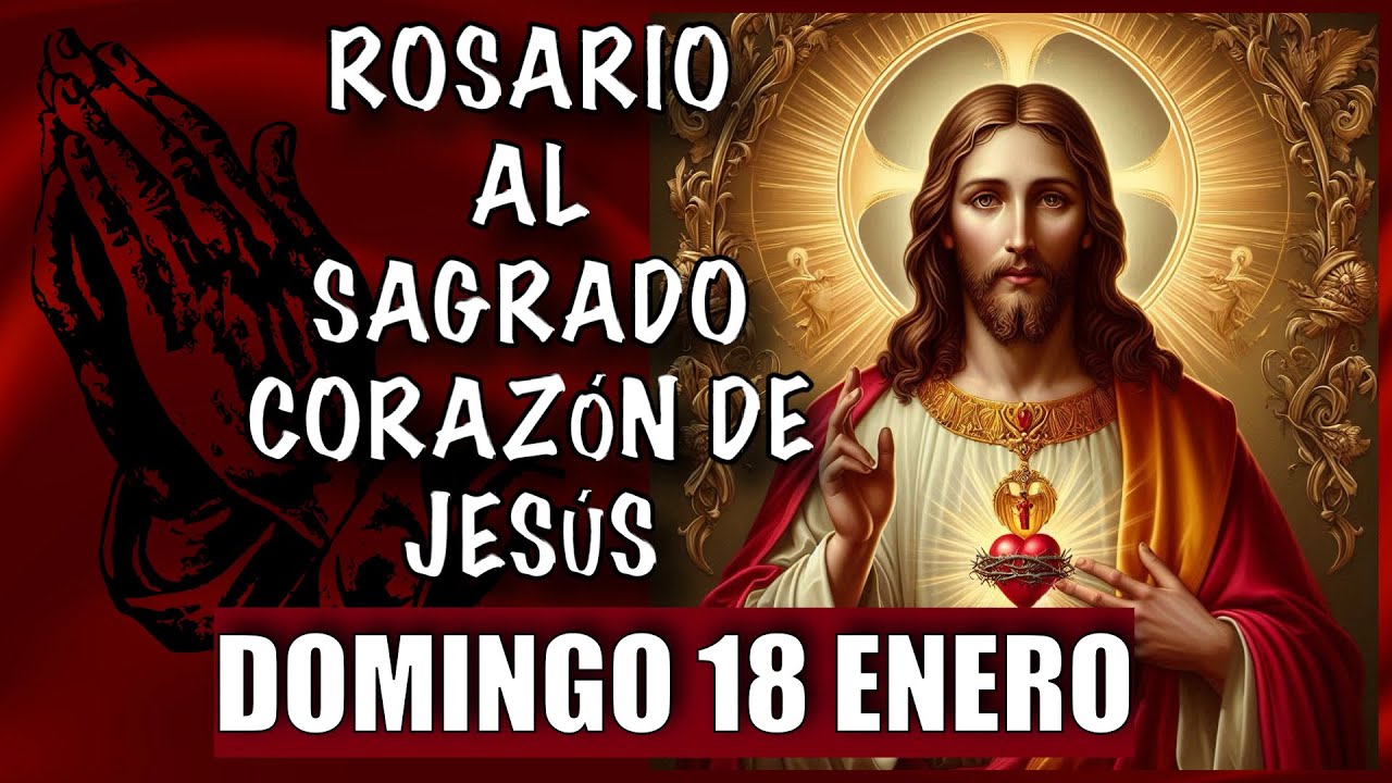 ROSARIO al Sagrado Corazon de Jesus  ❤️❤️ de hoy DOMINGO 🙏🏻🙏🏻 18 de ENERO 💐🌹