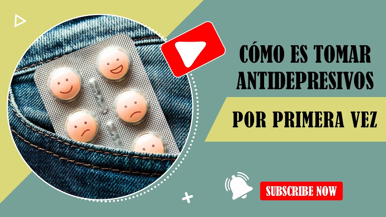 #AtréveteAConocerte - ¿Qué saber cuando tienes que tomar antidepresivos por primera vez?