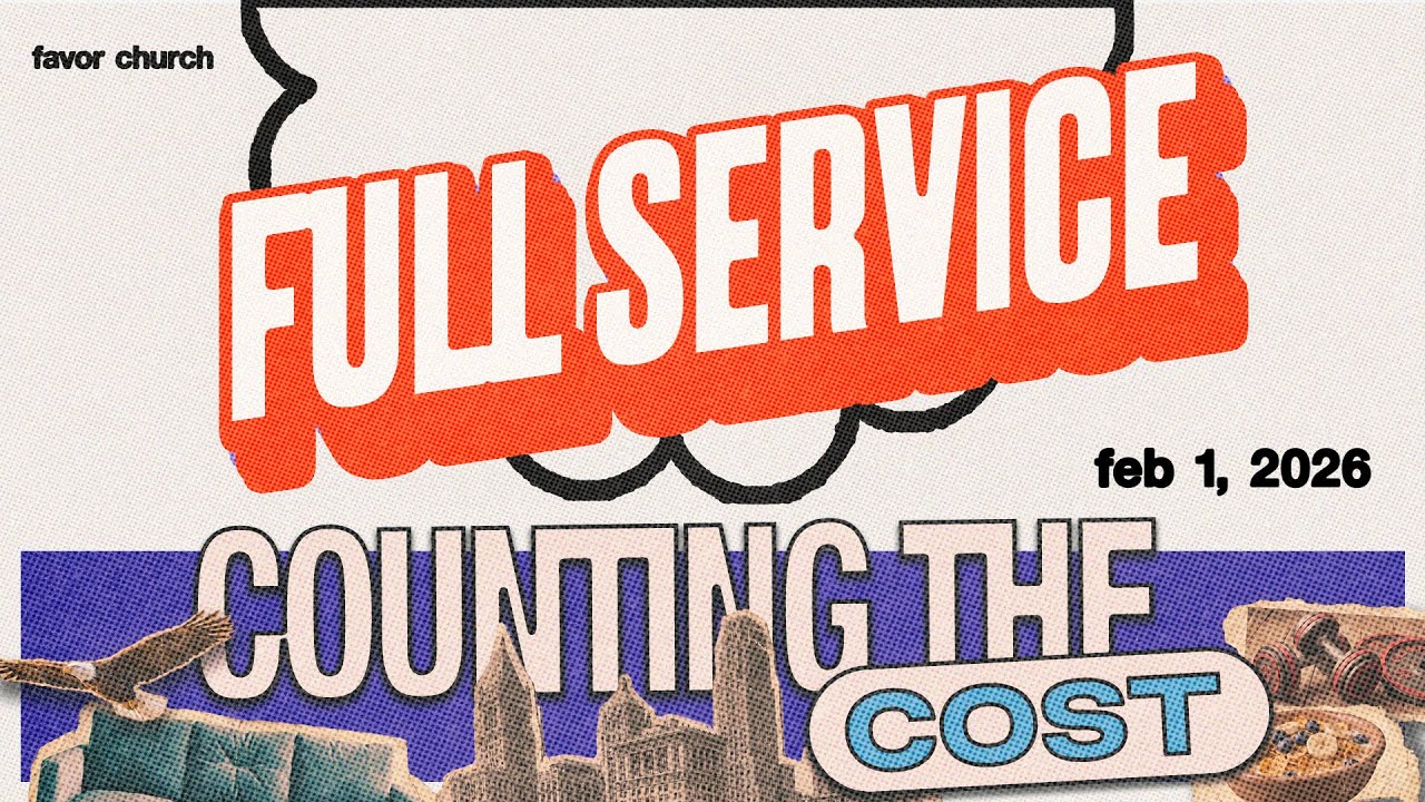 (FULL SERVICE) Counting the Cost (James Aiton) // Favor Church