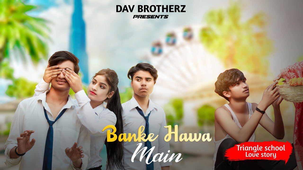 Banke Hawa Mein | Triangle School love story | Rooh E Daari | Altamash Faridi |  DAV Brotherz