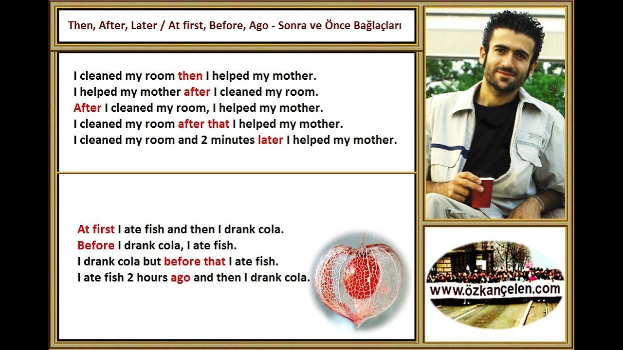 6. Then, After, Later, At first, Before, Ago - Sonra ve Önce Bağlaçları