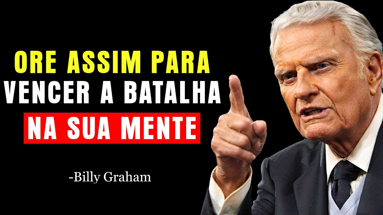 Ore Assim para Vencer a Batalha na Sua Mente  Men | Billy Graham