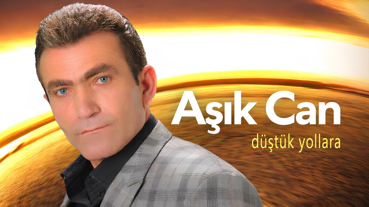 Aşık Can - Düştük Yollara